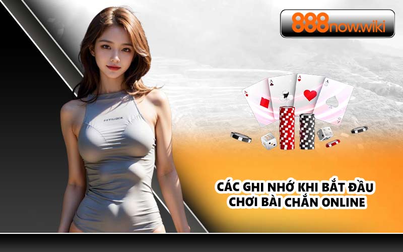Các ghi nhớ khi bắt đầu chơi bài Chắn online