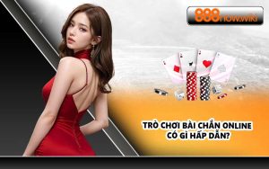 Trò chơi bài Chắn online có gì hấp dẫn?